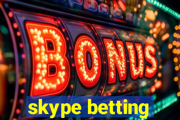 skype betting