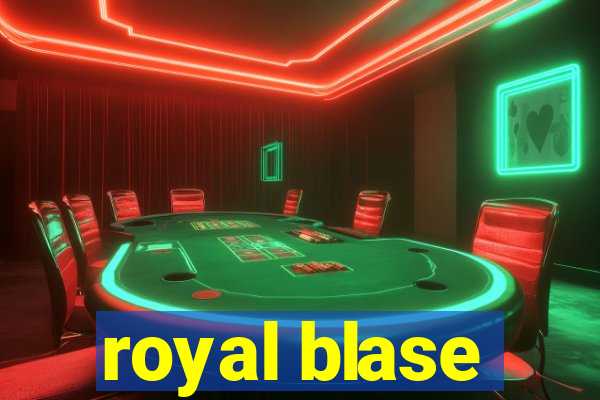 royal blase