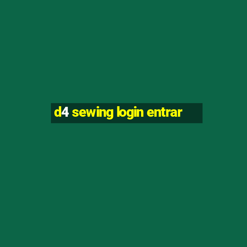 d4 sewing login entrar