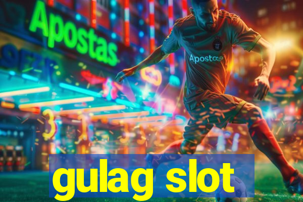 gulag slot