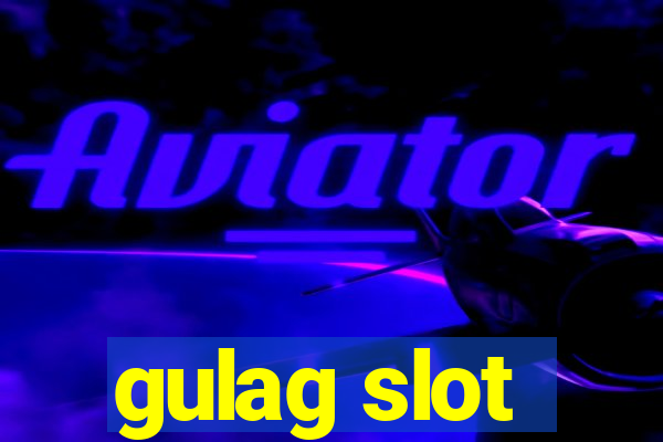 gulag slot