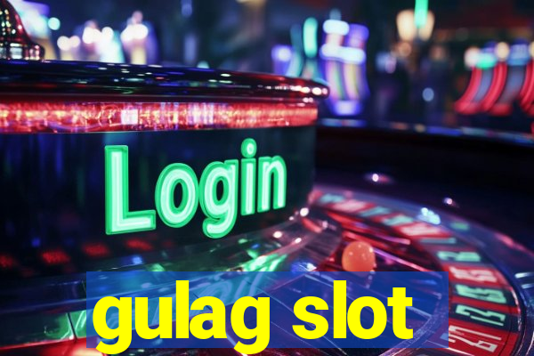 gulag slot