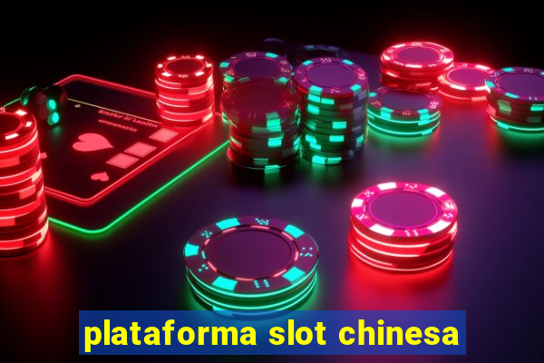 plataforma slot chinesa