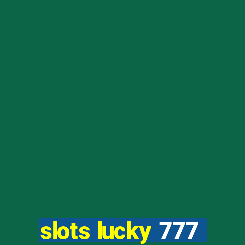 slots lucky 777