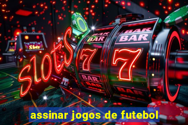 assinar jogos de futebol