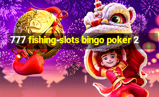 777 fishing-slots bingo poker 2