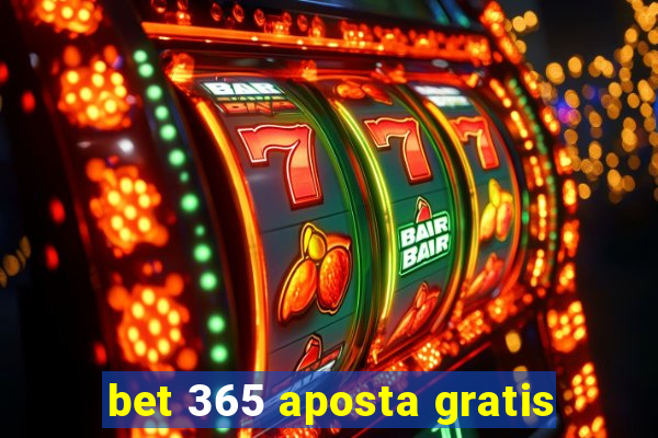 bet 365 aposta gratis