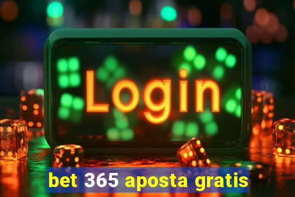 bet 365 aposta gratis