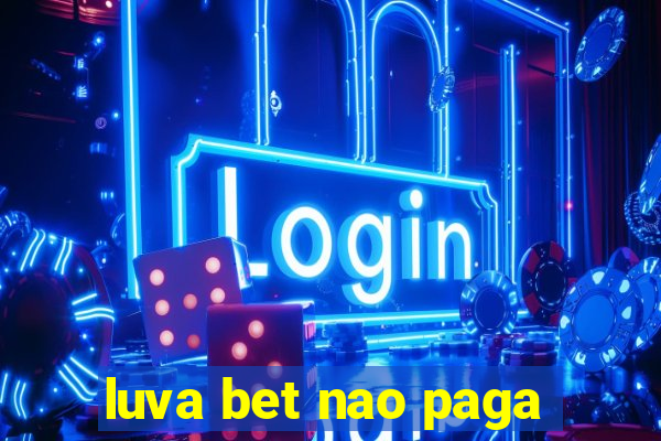 luva bet nao paga