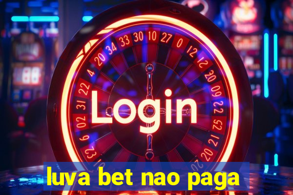 luva bet nao paga