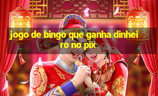 jogo de bingo que ganha dinheiro no pix