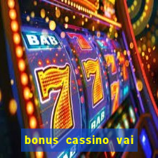 bonus cassino vai de bet