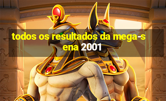 todos os resultados da mega-sena 2001