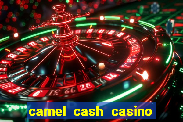 camel cash casino 777 slots