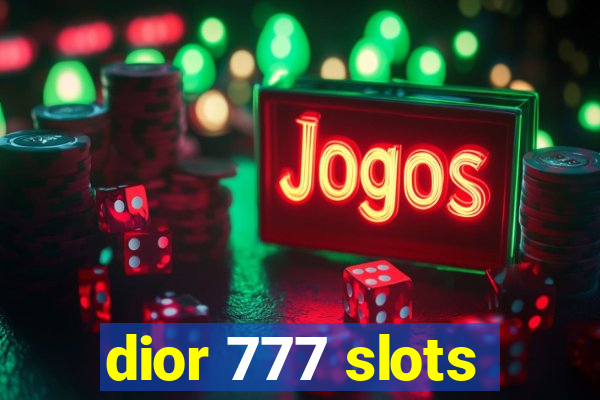 dior 777 slots