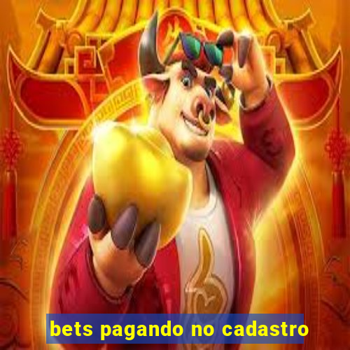 bets pagando no cadastro