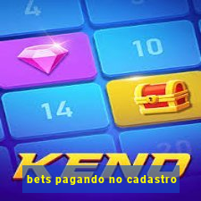 bets pagando no cadastro