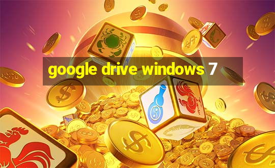 google drive windows 7