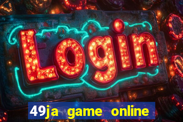 49ja game online casino slots