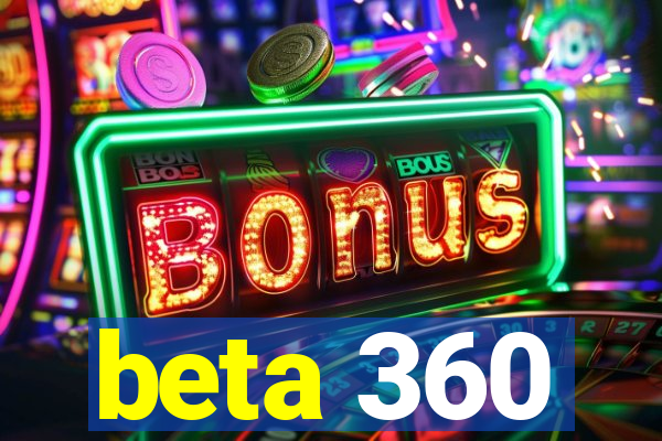 beta 360