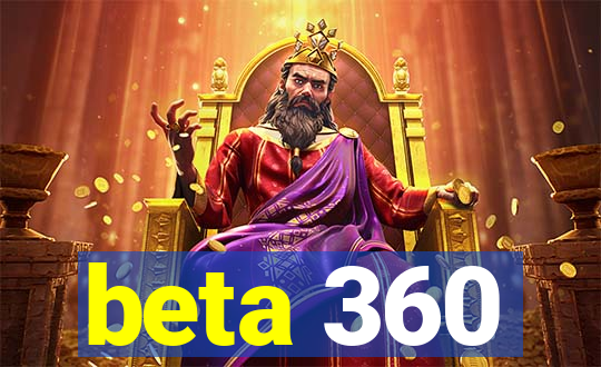 beta 360