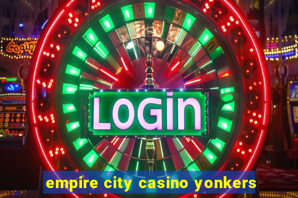 empire city casino yonkers