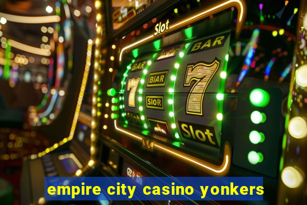 empire city casino yonkers