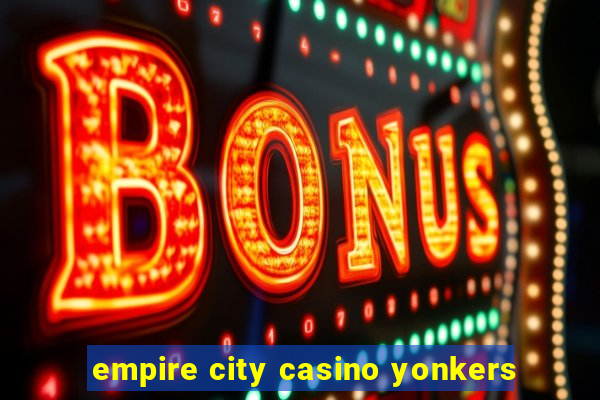 empire city casino yonkers