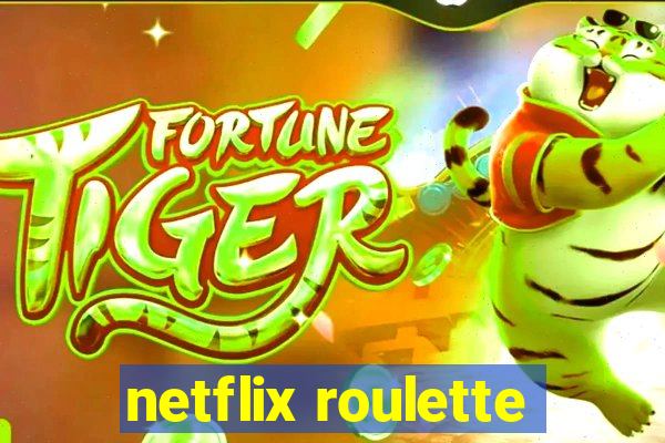 netflix roulette