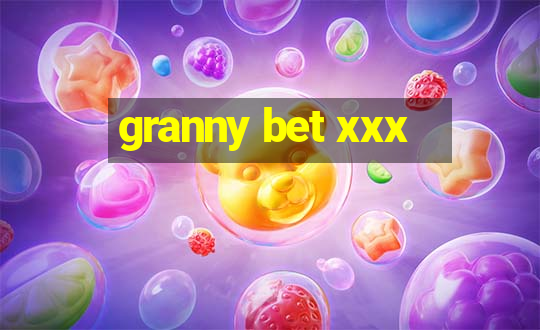 granny bet xxx