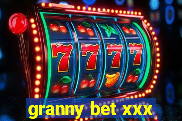 granny bet xxx