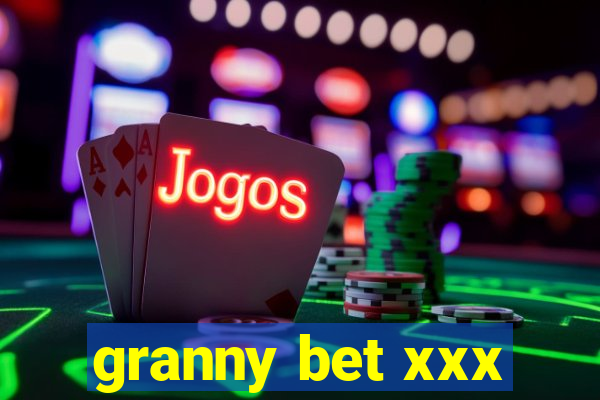 granny bet xxx