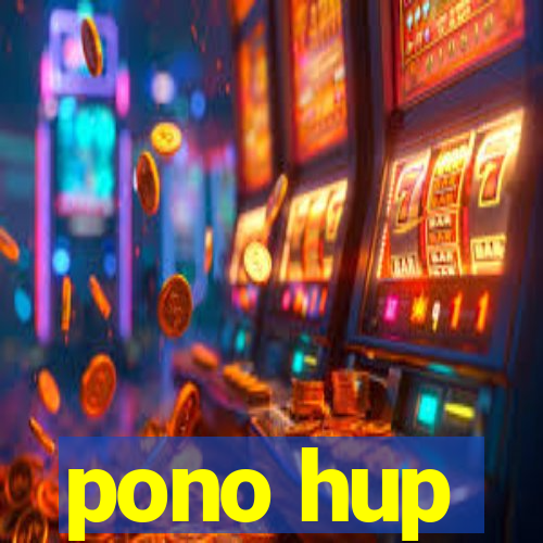 pono hup