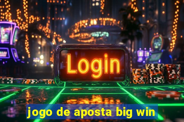 jogo de aposta big win