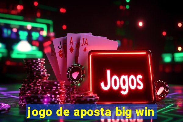 jogo de aposta big win