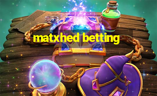 matxhed betting