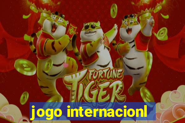 jogo internacionl