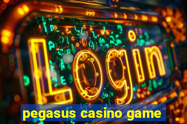 pegasus casino game