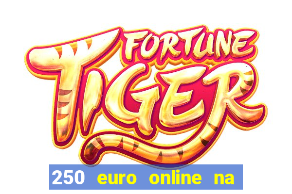 250 euro online na mga casino