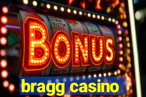 bragg casino