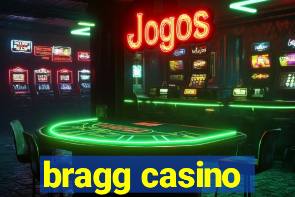 bragg casino