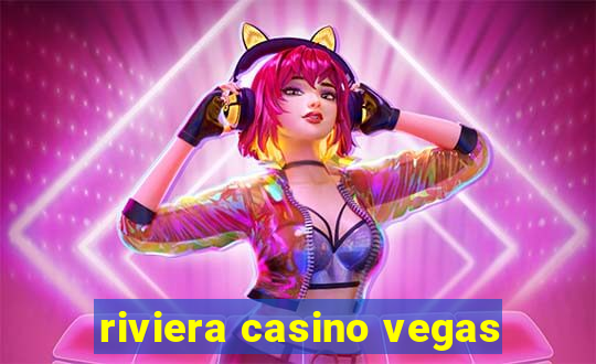 riviera casino vegas