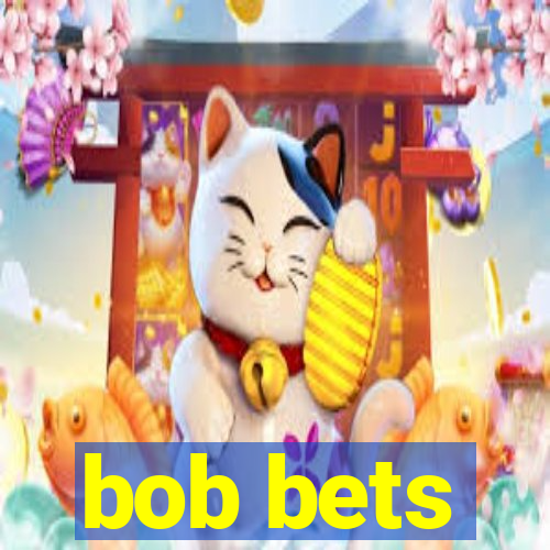 bob bets