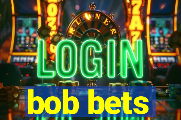 bob bets