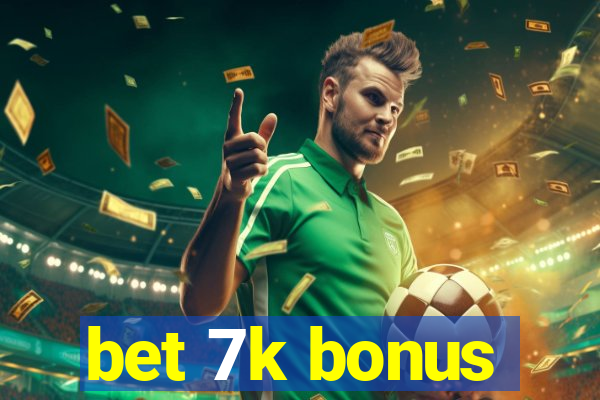 bet 7k bonus