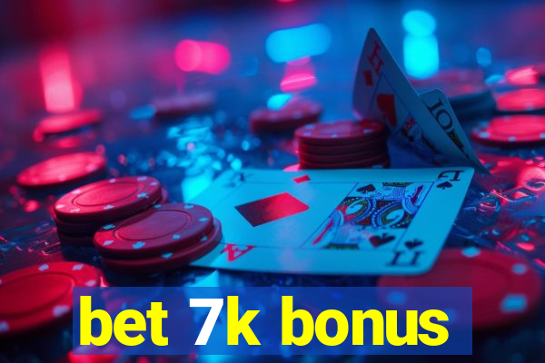 bet 7k bonus