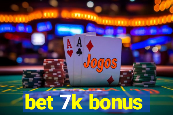 bet 7k bonus