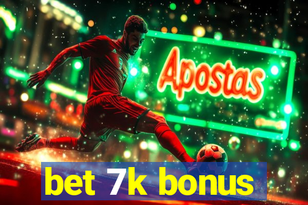 bet 7k bonus