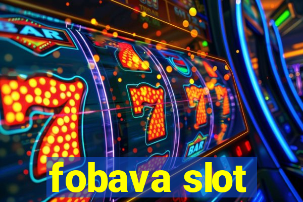 fobava slot