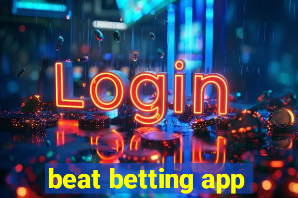 beat betting app